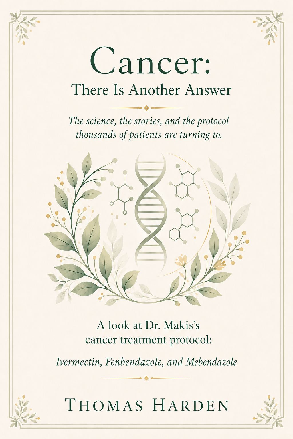 Cancer: There Is Another Answer - Book Cover by Thomas Harden featuring Dr. Makis cancer treatment protocol